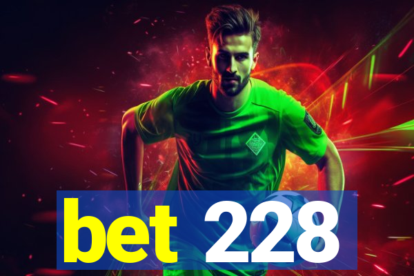 bet 228